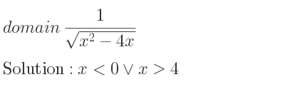 The domain of 1/(sqrt(x^2-4x)) is x<0\lor x>4
